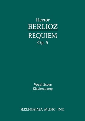 Requiem, Op.5: Vocal Score - Berlioz, Hector, and Scharwenka, Philipp