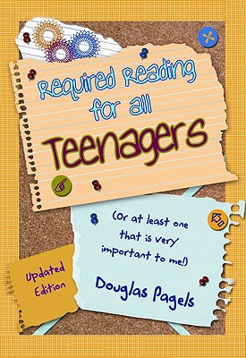 Required Reading for All Teenagers: (or at Least for One Who Is Very Important to Me!) - Pagels, Douglas