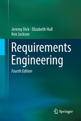 Requirements Engineering - Dick, Jeremy, and Hull, Elizabeth, and Jackson, Ken
