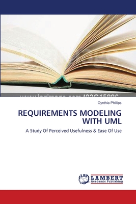 Requirements Modeling with UML - Phillips, Cynthia, Dr., PH.D.