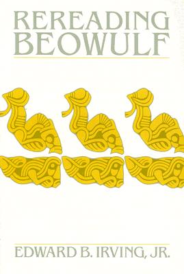 Rereading Beowulf - Irving Jr, Edward B