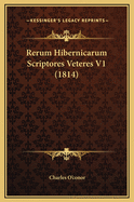 Rerum Hibernicarum Scriptores Veteres V1 (1814)