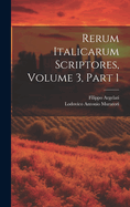 Rerum Italicarum Scriptores, Volume 3, Part 1