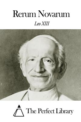 Rerum Novarum - The Perfect Library (Editor), and Leo XIII