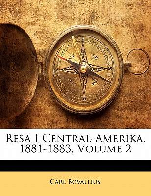 Resa I Central-Amerika, 1881-1883, Volume 2 - Bovallius, Carl