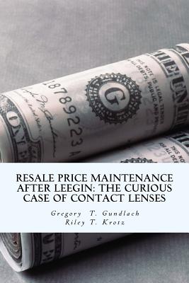 Resale Price Maintenance After Leegin: The Curious Case of Contact Lenses - Krotz, Riley T, and Gundlach, Gregory T