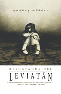 Rescatados del Leviatan: Conquistando Tu Libertad del Trauma Emocional a Travs de la Palabra de Dios