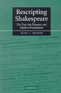 Rescripting Shakespeare: The Text, the Director and Modern Productions