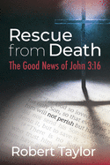 Rescue from Death: The Good News of John 3:16