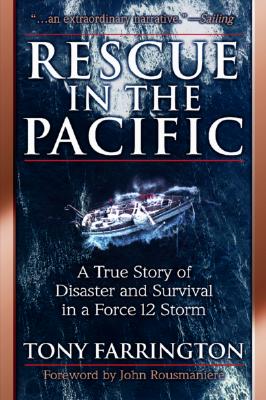Rescue in the Pacific: A True Story of Disaster and Survival in a Force 12 Storm - Farrington, Tony, and Farrington Tony