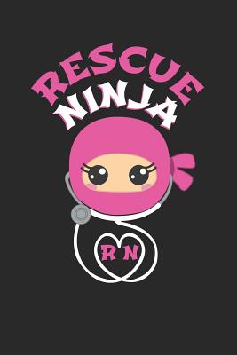 Rescue Ninja RN: Nurse Journal, College Ruled Lined Paper, 120 Pages, 6 X 9 - Payne, Georgina S