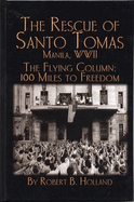 Rescue of Santo Tomas: Manila, WWII: The Flying Column: 100 Miles to Freedom