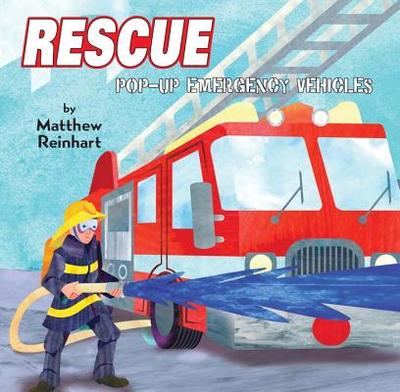 Rescue: Pop-Up Emergency Vehicles - Reinhart, Matthew