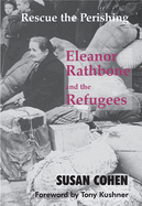 Rescue the Perishing: Eleanor Rathbone and the Refugees