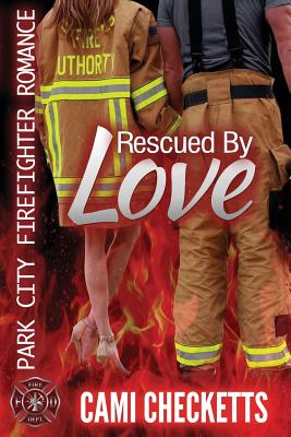 Rescued by Love: Park City Firefighter Romance - Checketts, Cami