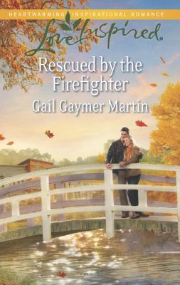 Rescued by the Firefighter - Martin, Gail Gaymer