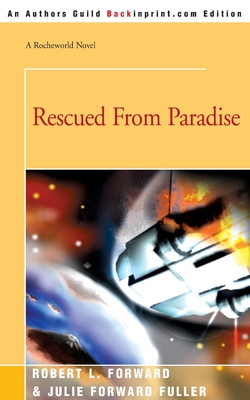 Rescued from Paradise - Forward, Robert L, and Fuller, Julie Forward