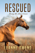 Rescued: Saving the Lost Horses
