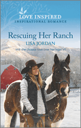 Rescuing Her Ranch: An Uplifting Inspirational Romance