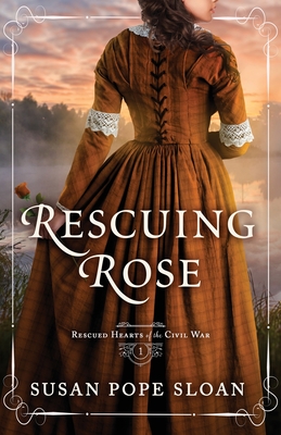 Rescuing Rose - Sloan, Susan Pope