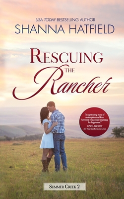 Rescuing the Rancher: A Small-Town Clean Romance - Hatfield, Shanna