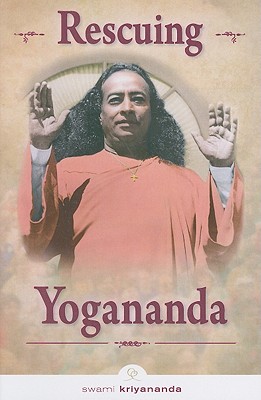 Rescuing Yogananda - Kriyananda, Swami