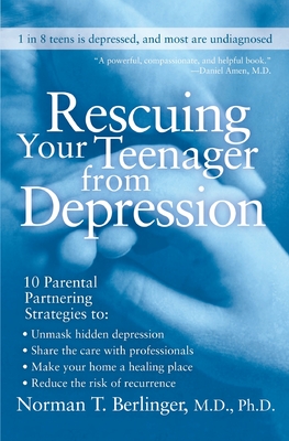 Rescuing Your Teenager from Depression - Berlinger, Norman T