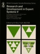 Research and Development in Expert Systems V: Proceedings of Expert Systems 88, the Eighth Annual Technical Conference of the British Computer Society Specialist Group on Expert Systems, Brighton, 12-15 December 1988 - Kelly, B. (Editor), and Rector, A. L. (Editor)