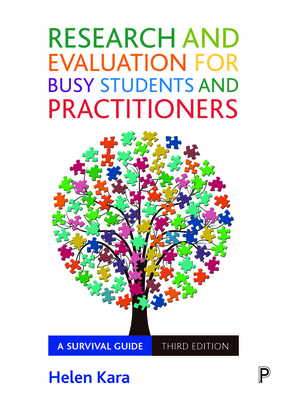 Research and Evaluation for Busy Students and Practitioners: A Survival Guide - Kara, Helen