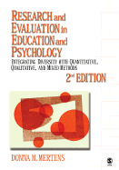 Research and Evaluation in Education and Psychology: Integrating Diversity with Quantitative, Qualitative, and Mixed Methods - Mertens, Donna M
