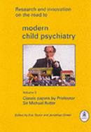 Research and Innovation on the Road to Modern Child Psychiatry: Classic Papers by Professor Sir Michael Rutter