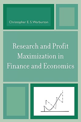 Research and Profit Maximization in Finance and Economics - Warburton, Christopher E S