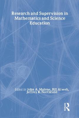 Research and Supervision in Mathematics and Science Education - Malone, John A (Editor), and Atweh, Bill (Editor), and Northfield, Jeffrey (Editor)