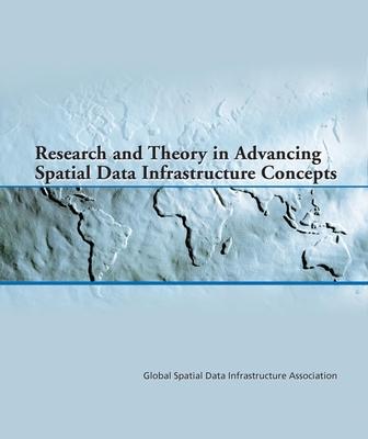 Research and Theory in Advancing Spatial Data Infrastructure Concepts - Onsrud, Harlan (Editor)
