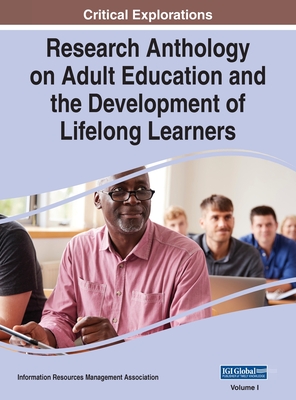 Research Anthology on Adult Education and the Development of Lifelong Learners, VOL 1 - Management Association, Information R (Editor)