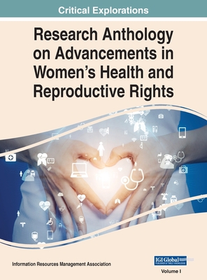 Research Anthology on Advancements in Women's Health and Reproductive Rights, VOL 1 - Management Association, Information R (Editor)