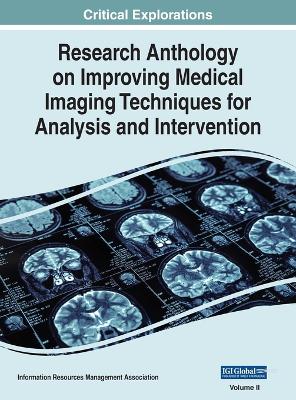 Research Anthology on Improving Medical Imaging Techniques for Analysis and Intervention, VOL 2 - Management Association, Information R (Editor)