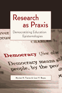 Research as Praxis: Democratizing Education Epistemologies