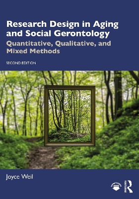 Research Design in Aging and Social Gerontology: Quantitative, Qualitative, and Mixed Methods - Weil, Joyce