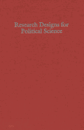 Research Designs for Political Science: Contrivance and Demonstration in Theory and Practice