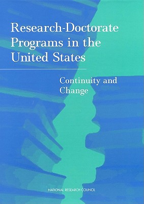 Research Doctorate Programs in the United States: Continuity and Change - National Research Council, and Policy and Global Affairs, and Office of Scientific and Engineering Personnel