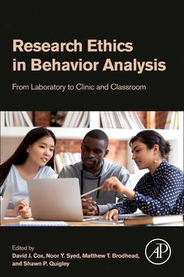 Research Ethics in Behavior Analysis: From Laboratory to Clinic and Classroom - Cox, David J. (Editor), and Syed, Noor (Editor), and Brodhead, Matthew T. (Editor)