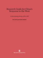 Research Guide for China's Response to the West: A Documentary Survey, 1839-1923: A Documentary Survey, 1839-1923