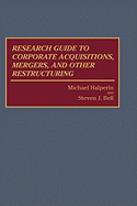 Research Guide to Corporate Acquisitions, Mergers, and Other Restructuring