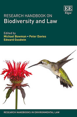 Research Handbook on Biodiversity and Law - Bowman, Michael (Editor), and Davies, Peter (Editor), and Goodwin, Edward (Editor)