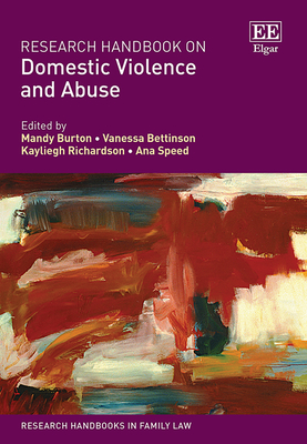 Research Handbook on Domestic Violence and Abuse - Burton, Mandy (Editor), and Bettinson, Vanessa (Editor), and Richardson, Kayliegh (Editor)