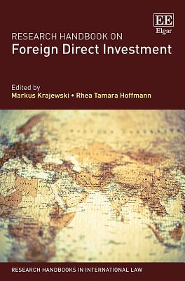 Research Handbook on Foreign Direct Investment - Krajewski, Markus (Editor), and Hoffmann, Rhea T (Editor)