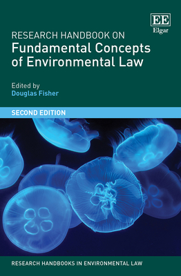 Research Handbook on Fundamental Concepts of Environmental Law - Fisher, Douglas (Editor)