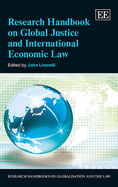 Research Handbook on Global Justice and International Economic Law - Linarelli, John (Editor)