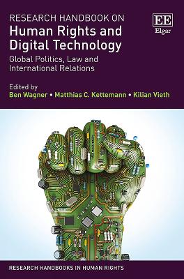 Research Handbook on Human Rights and Digital Technology: Global Politics, Law and International Relations - Wagner, Ben (Editor), and Kettemann, Matthias C (Editor), and Vieth, Kilian (Editor)